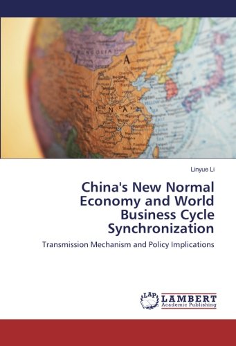 China's New Normal Economy and World Business Cycle Synchronization: Transmission Mechanism and Policy Implications