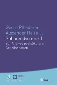Sphärendynamik I: Zur Analyse postsäkularer Gesellschaften