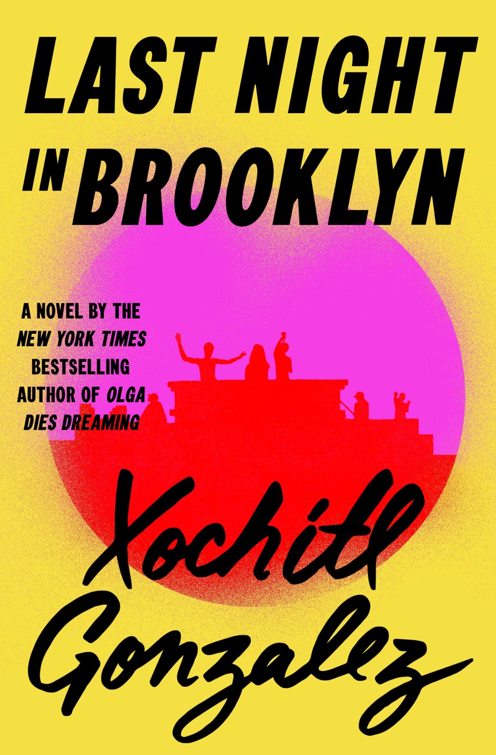 Gonzalez, Xochitl: Last Night in Brooklyn