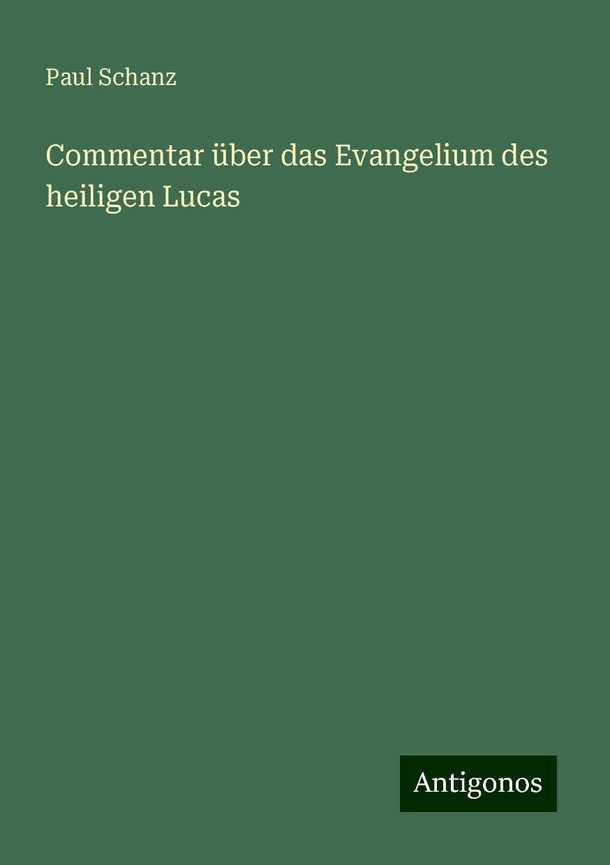 Commentar über das Evangelium des heiligen Lucas