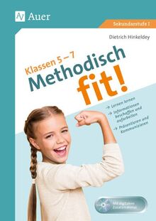 Methodisch fit! Klassen 5 - 7: Lernen lernen, Informationen beschaffen und aufbereiten, Präsentieren und Kommunizieren