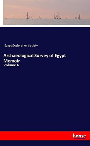 Archaeological Survey of Egypt Memoir: Volume 6