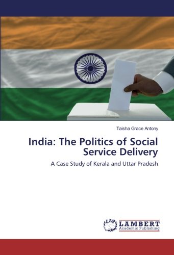 India: The Politics of Social Service Delivery: A Case Study of Kerala and Uttar Pradesh