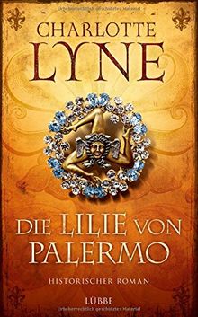 Die Lilie von Palermo: Historischer Roman