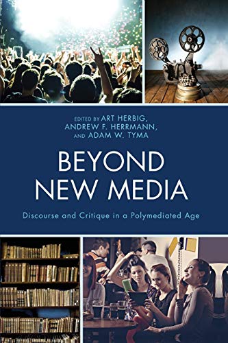 Beyond New Media: Discourse and Critique in a Polymediated Age (Studies in New Media)