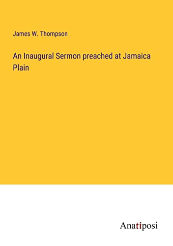 An Inaugural Sermon preached at Jamaica Plain