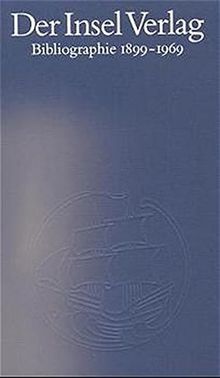 Der Insel-Verlag: Eine Bibliographie 1899–1969