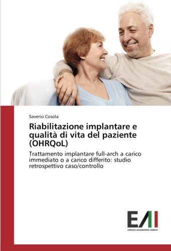 Riabilitazione implantare e qualità di vita del paziente (OHRQoL): Trattamento implantare full-arch a carico immediato o a carico differito: studio retrospettivo caso/controllo