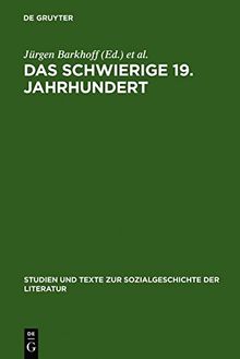 Das schwierige 19. Jahrhundert: Germanistische Tagung zum 65. Geburtstag von Eda Sagarra im August 1998. Mit einem Vorwort von Wolfgang Frühwald ... zur Sozialgeschichte der Literatur, Band 77)