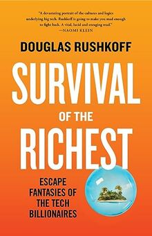 Survival of the Richest: Escape Fantasies of the Tech Billionaires