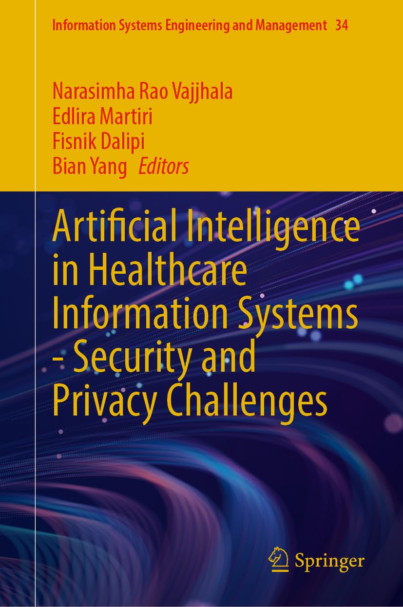 Artificial Intelligence in Healthcare Information Systems―Security and Privacy Challenges (Information Systems Engineering and Management, 34, Band 34)