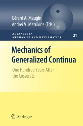 Mechanics of Generalized Continua: One Hundred Years After the Cosserats (Advances in Mechanics and Mathematics, Band 21)