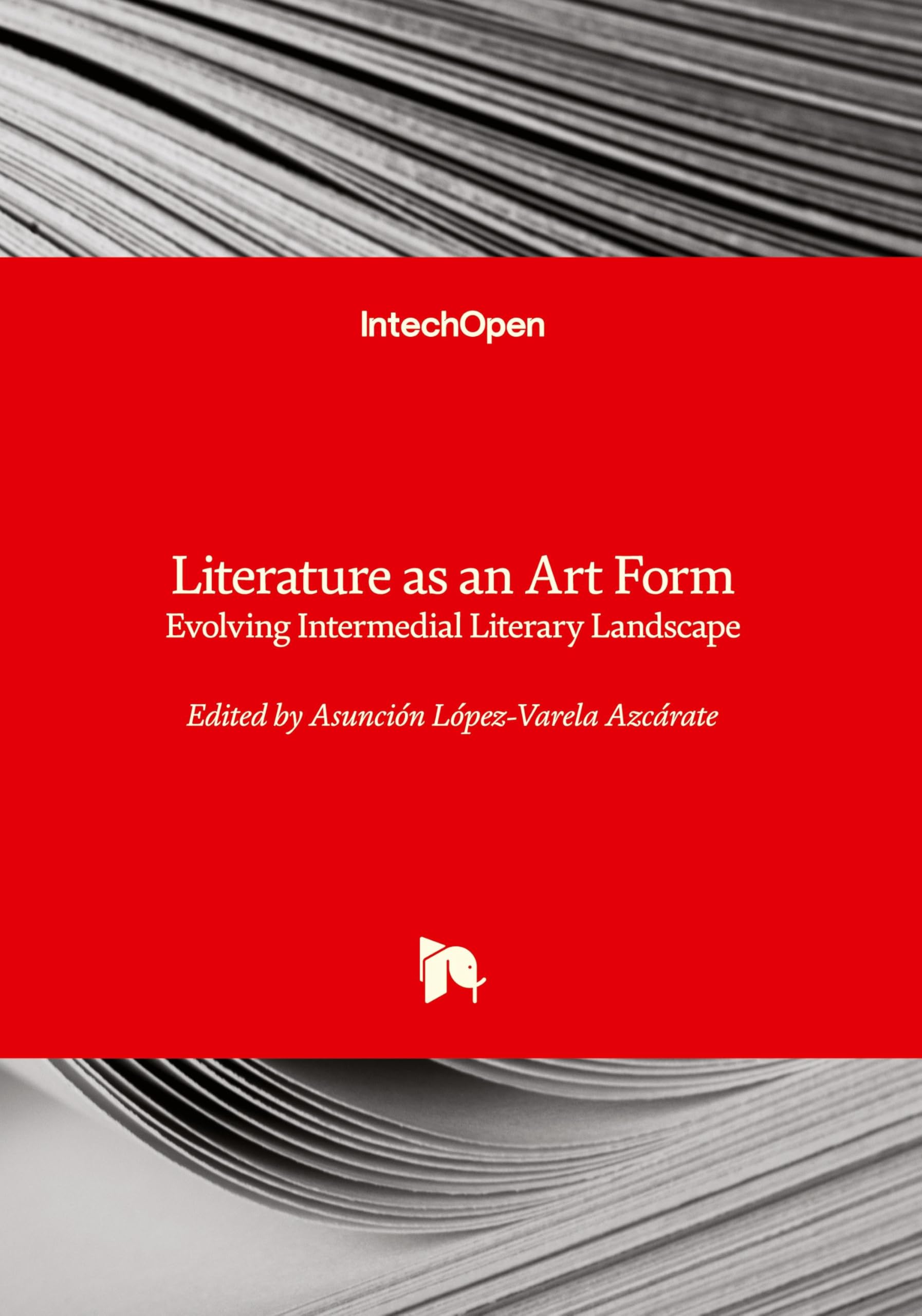 Literature as an Art Form - Evolving Intermedial Literary Landscape: Evolving Intermedial Literary Landscape