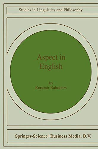 Aspect in English: A “Common-Sense” View of the Interplay between Verbal and Nominal Referents (Studies in Linguistics and Philosophy, 75, Band 75)