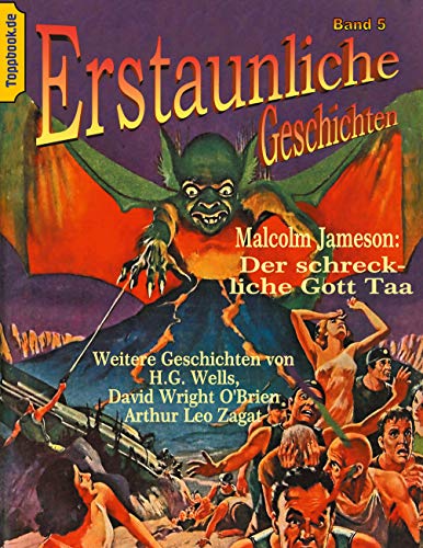 Der schreckliche Gott Taa: und Die Pilzvergiftung, Satan geht zum Angriff über, Jenseits des Zeittors (Toppbook Erstaunliche Geschichten, Band 5)