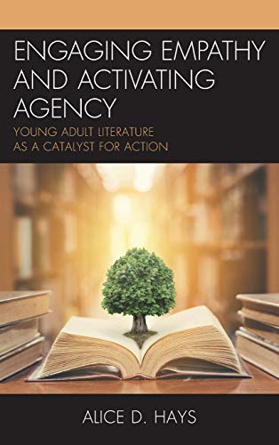Engaging Empathy and Activating Agency: Young Adult Literature as a Catalyst for Action