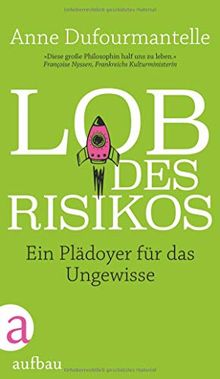 Lob des Risikos: Ein Plädoyer für das Ungewisse