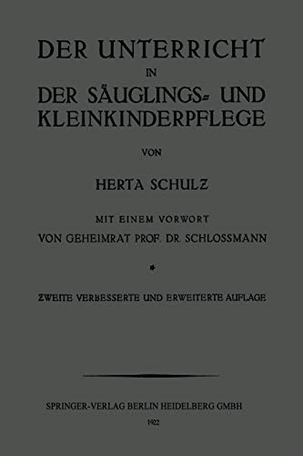 Der Unterricht in der Säuglings- und Kleinkinderpflege: Ein Leitfaden für Lehrerinnen und Wanderlehrerinnen. Mit Lehrplan und Unterrichtsanweisung