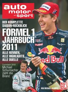 Formel 1 Jahrbuch 2011: Alle Rennen - Alle Highlights - Alle Duelle