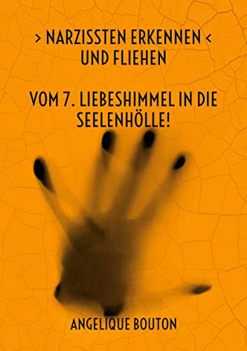 Narzissten erkennen und fliehen: Vom 7. Liebeshimmel in die Seelenhölle!