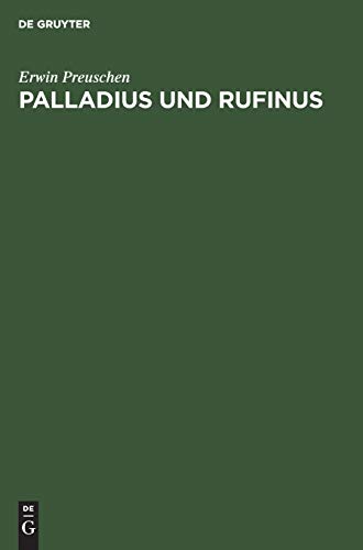 Palladius und Rufinus: Ein Beitrag zur Quellenkunde des ältesten Mönchtums. Texte und Untersuchungen