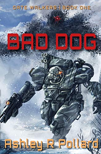 Bad Dog: Military Science Fiction Across A Holographic Multiverse (Gate Walkers, Band 1)