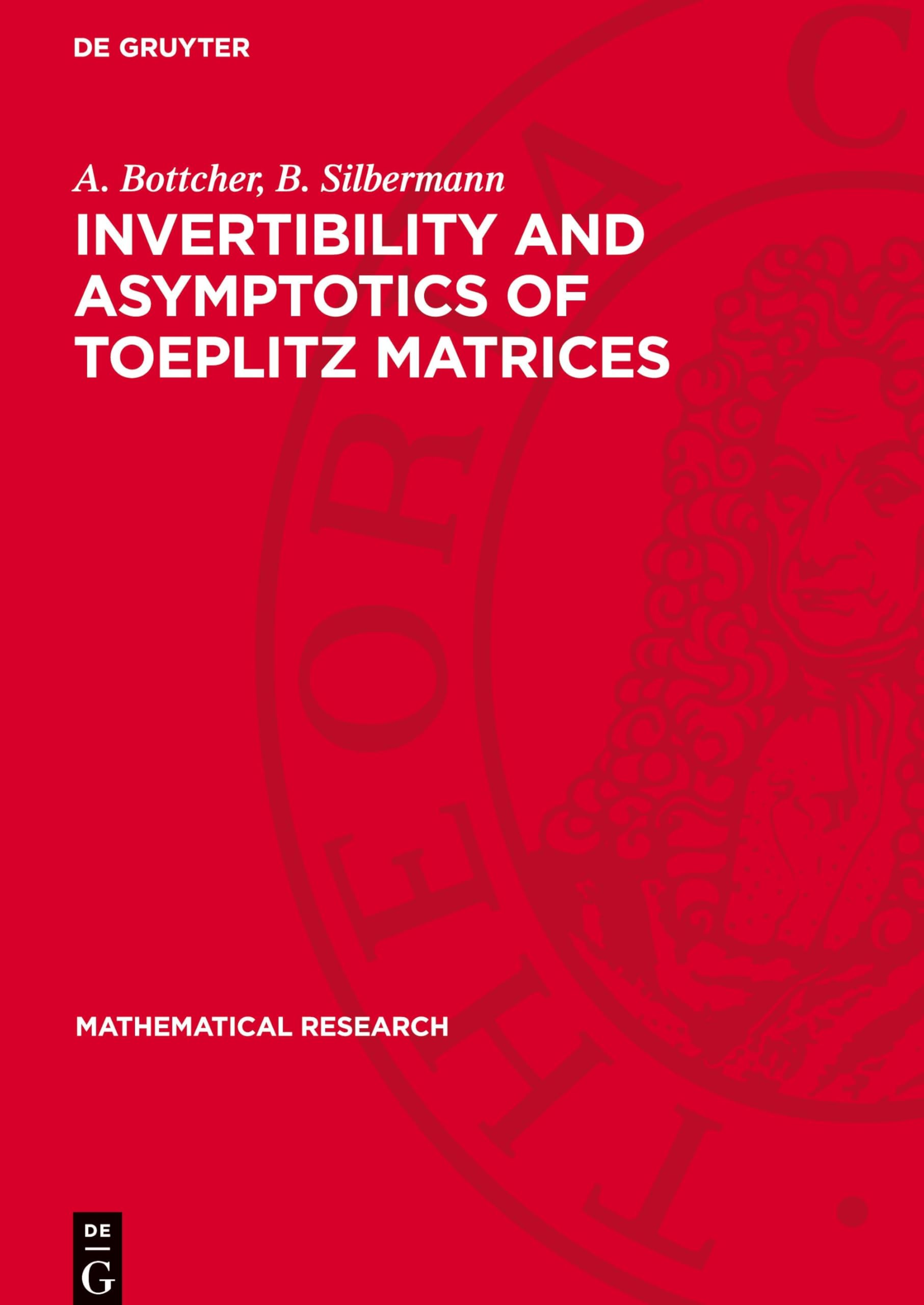 Invertibility and Asymptotics of Toeplitz Matrices: DE (Mathematical Research, 17)