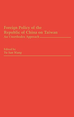 Foreign Policy of the Republic of China on Taiwan: An Unorthodox Approach