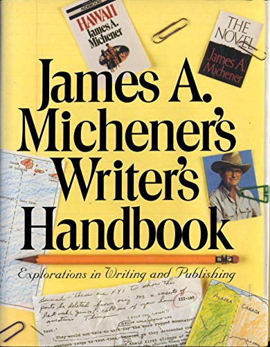 James A. Michener's Writer's Handbook: Explorations in Writing and Publishing