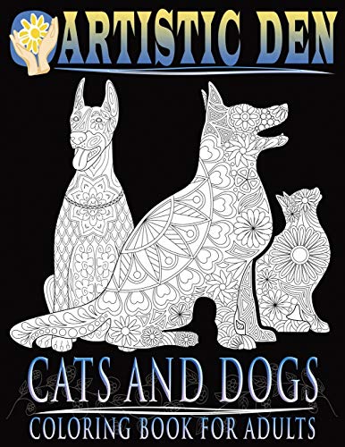 Artistic Den Cats And Dogs Coloring Book For Adults ( Floral Tangle Art Therapy) (Volume 2)