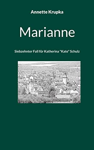 Marianne: Siebzehnter Fall für Katherina Kate Schulz