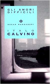 Gli amori difficili (Oscar Opere Di Italo Calvino)