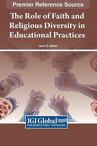 The Role of Faith and Religious Diversity in Educational Practices (Premier Reference Source: Advances in Educational Marketing, Administration and Leadership)