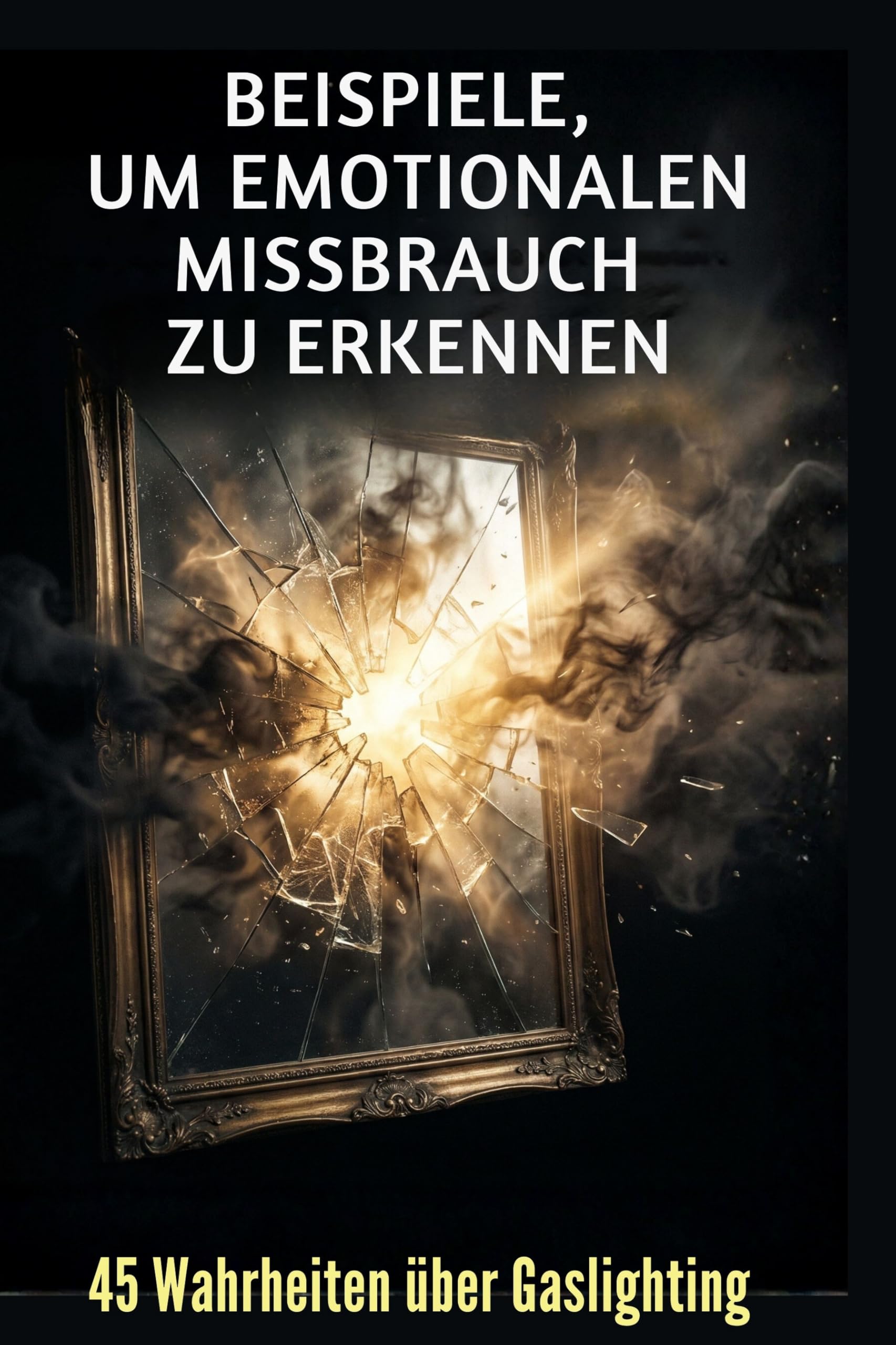 Beispiele, um emotionalen Missbrauch zu erkennen: 45 Wahrheiten über Gaslighting