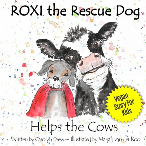 ROXI the Rescue Dog - Helps the Cows: A Vegan Story for Kids about Dairy Cows