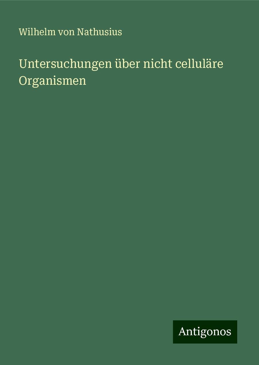 Untersuchungen über nicht celluläre Organismen