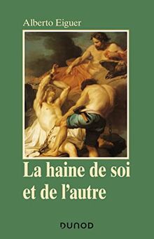La haine de soi et de l'autre : psychanalyse de la stigmatisation