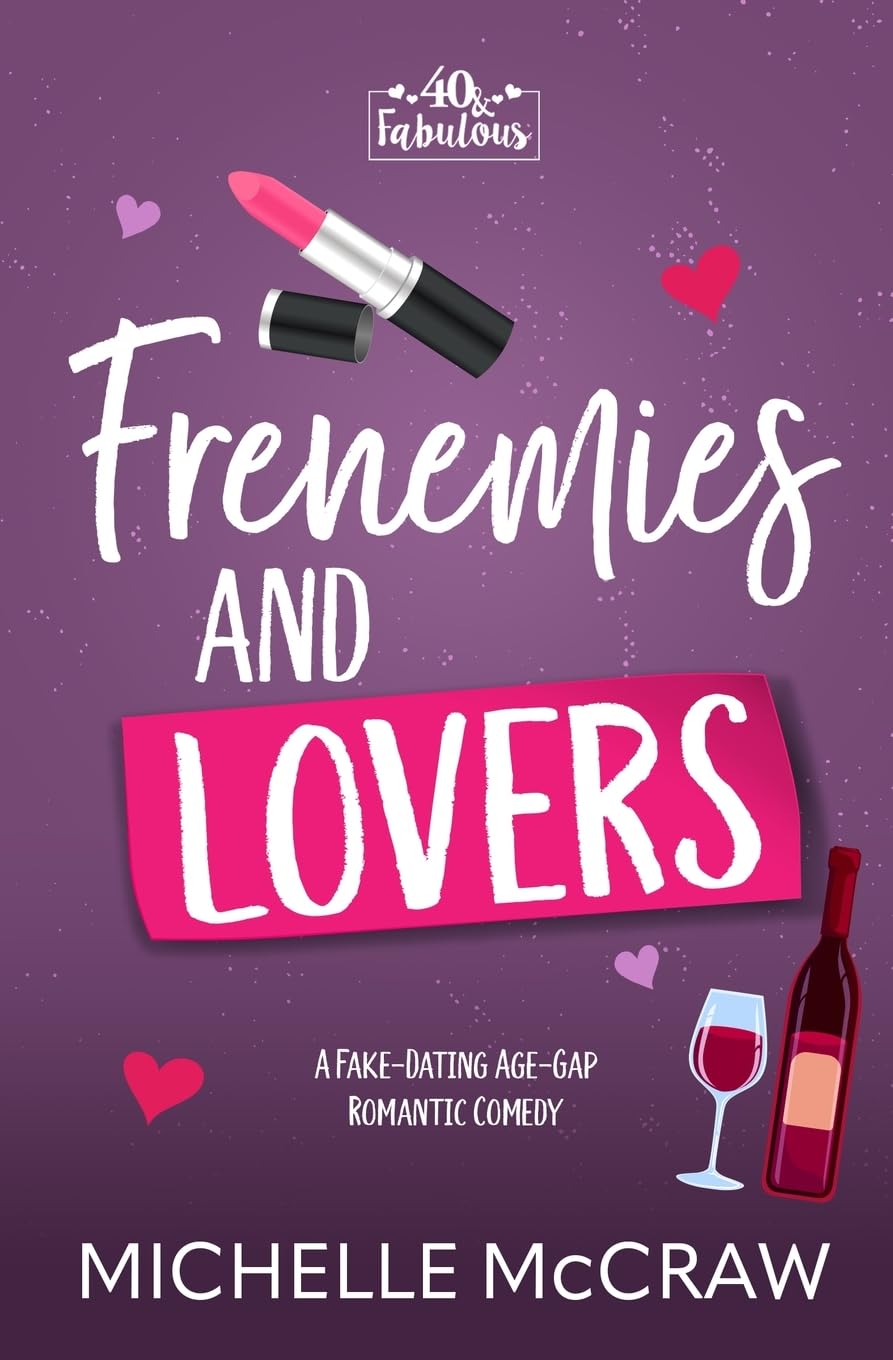 Frenemies and Lovers: A Fake-Dating Age-Gap Standalone Romantic Comedy (with Bonus Content) (40 and Fabulous, Band 1)