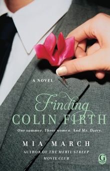 Finding Colin Firth: A Novel