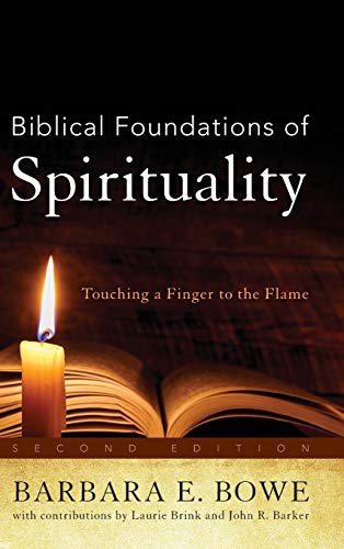 Biblical Foundations of Spirituality: Touching a Finger to the Flame, Second Edition