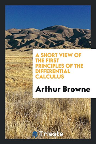 A Short View of the First Principles of the Differential Calculus