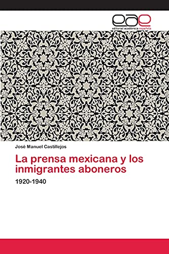 La prensa mexicana y los inmigrantes aboneros: 1920-1940
