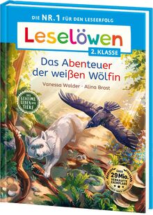Leselöwen 2. Klasse - Das geheime Leben der Tiere - Das Abenteuer der weißen Wölfin: Die Nr. 1 für den Leseerfolg - Mit Leselernschrift ABeZeh - Erstlesebuch für Kinder ab 7 Jahren