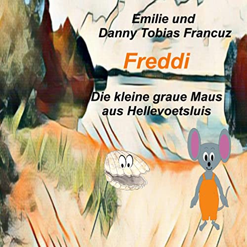 Freddi: Die kleine graue Maus aus Hellevoetsluis