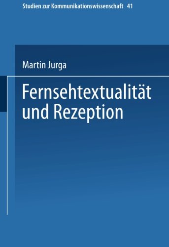 Fernsehtextualitat und Rezeption (Studien zur Kommunikationswissenschaft) (German Edition)