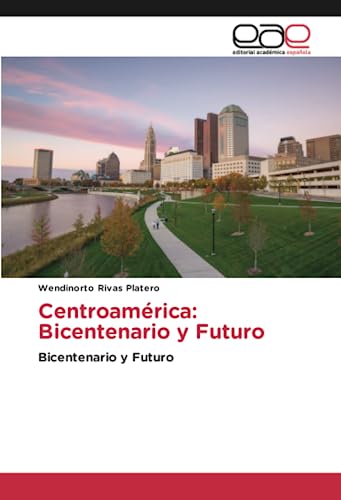 Centroamérica: Bicentenario y Futuro: Bicentenario y Futuro