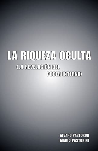 La Riqueza Oculta: (La revelacion del poder interno)