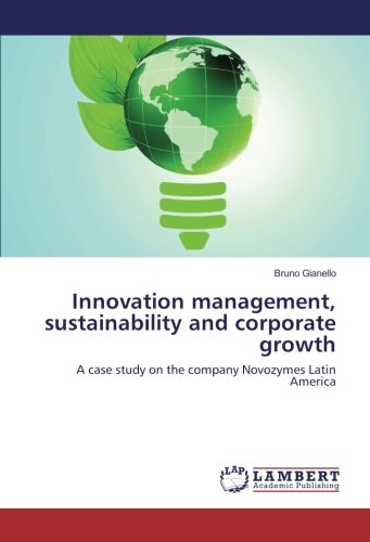 Innovation management, sustainability and corporate growth: A case study on the company Novozymes Latin America