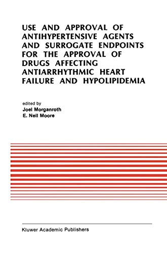 Use and Approval of Antihypertensive Agents and Surrogate Endpoints for the Approval of Drugs Affecting Antiarrhythmic Heart Failure and ... in Cardiovascular Medicine, 112, Band 112)