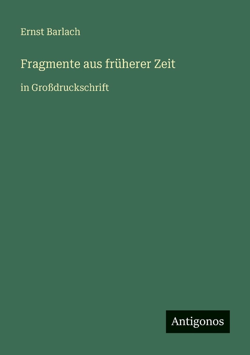 Fragmente aus früherer Zeit: in Großdruckschrift